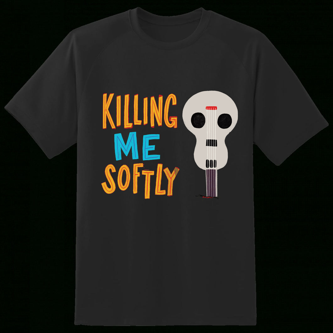 Killing Me Softly T-shirt